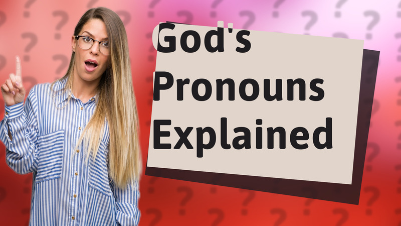 God's Pronouns Explained