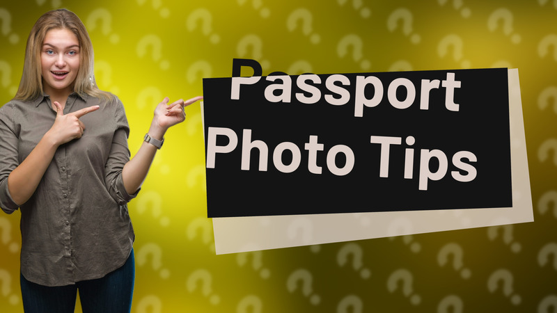Passport Photo Tips
