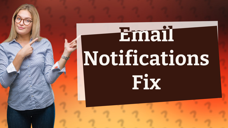 Email Notifications Fix