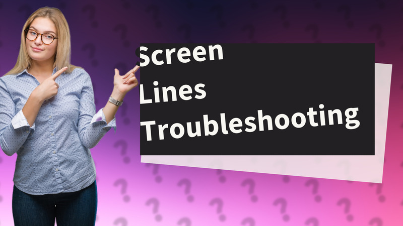 Screen Lines Troubleshooting