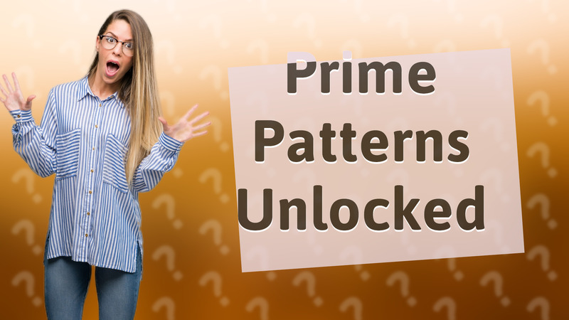 Prime Patterns Unlocked