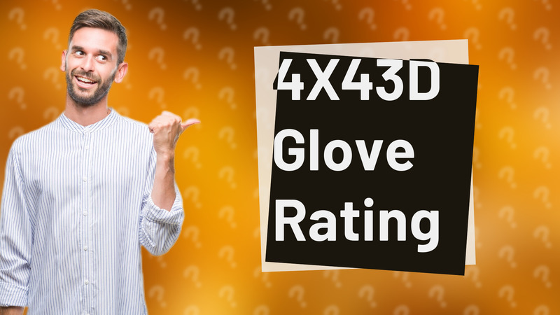 4X43D Glove Rating