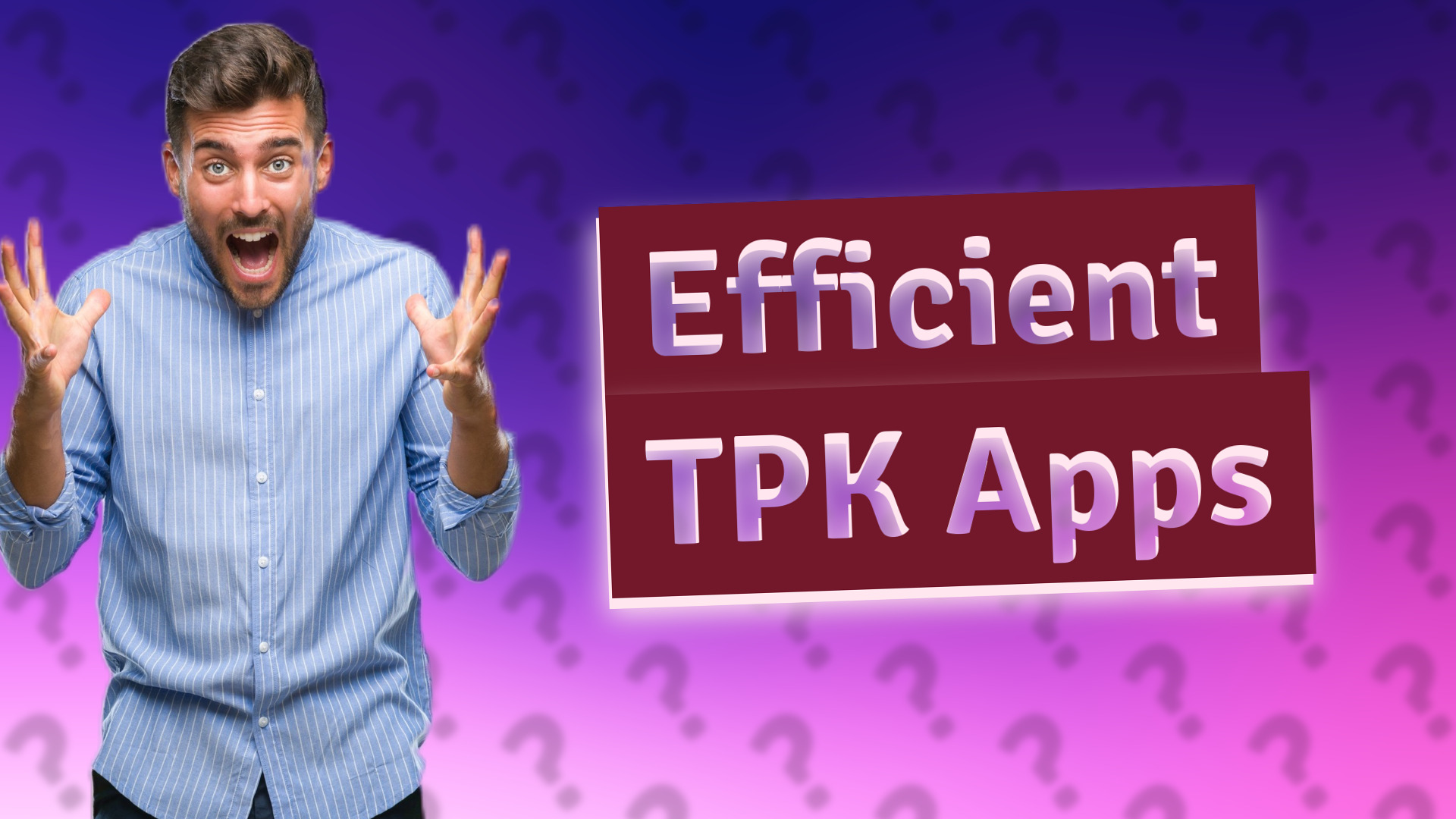 Efficient TPK Apps
