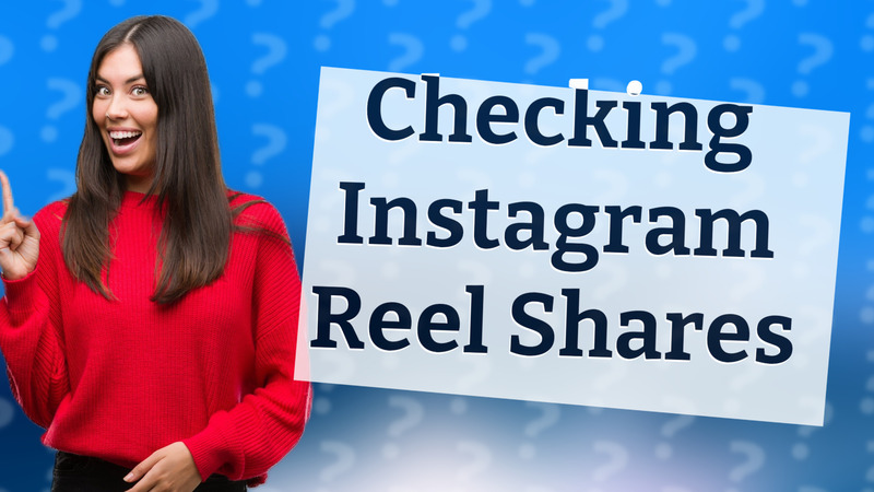 Checking Instagram Reel Shares