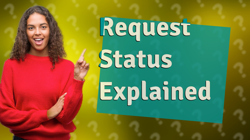 Request Status Explained