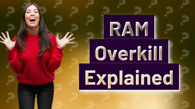 RAM Overkill Explained