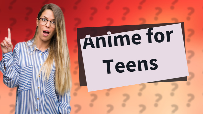 Anime for Teens