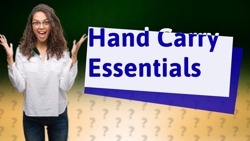 Hand Carry Essentials