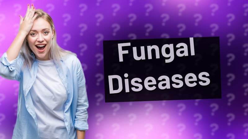 Fungal Diseases