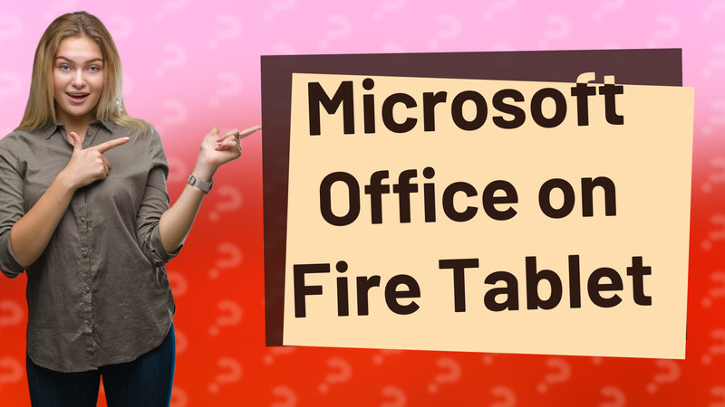 Microsoft Office on Fire Tablet