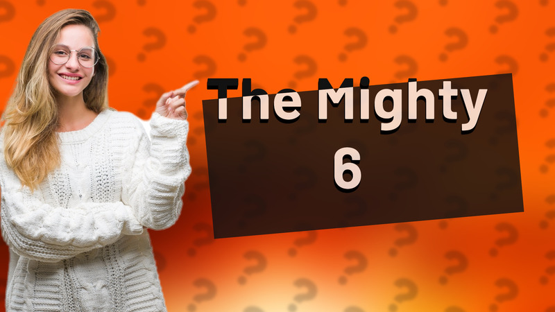 The Mighty 6