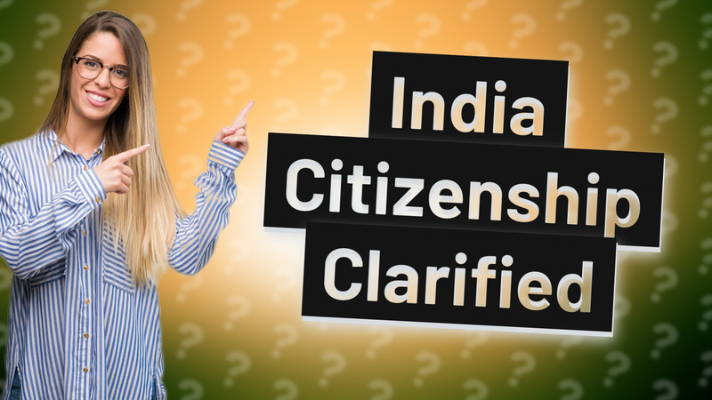 India Citizenship Clarified