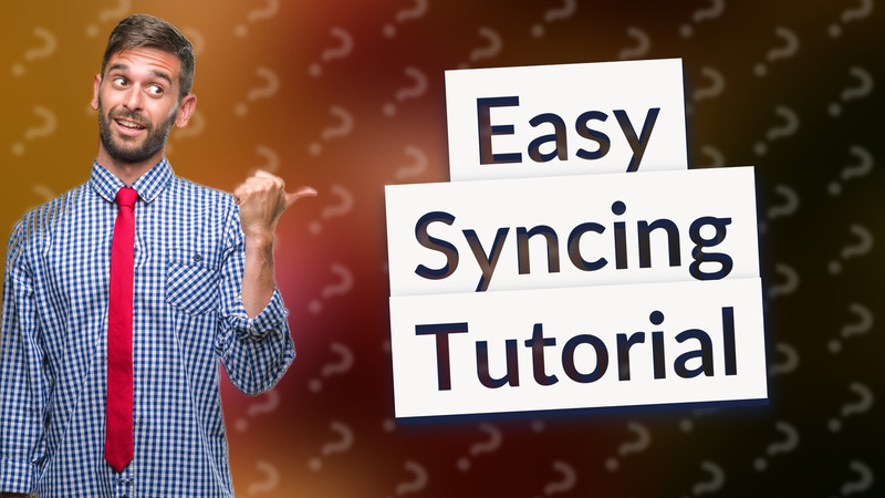 Easy Syncing Tutorial