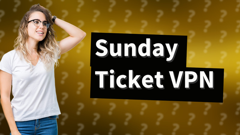 Sunday Ticket VPN