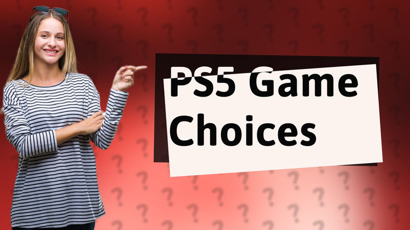 PS5 Game Choices
