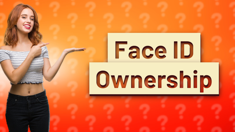 Face ID Ownership