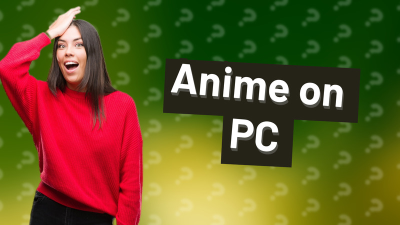 Anime on PC