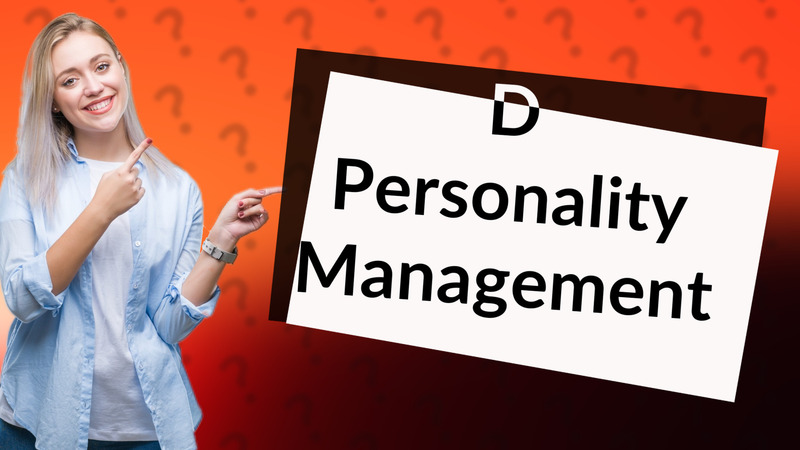 D Personality Management