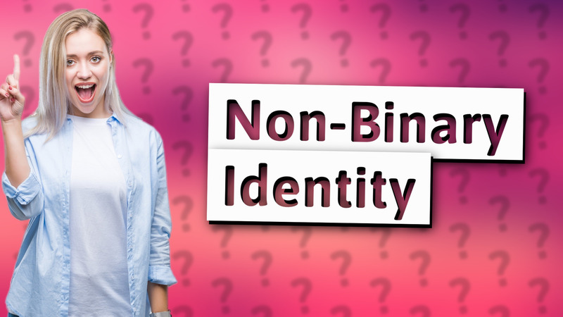 Non-Binary Identity