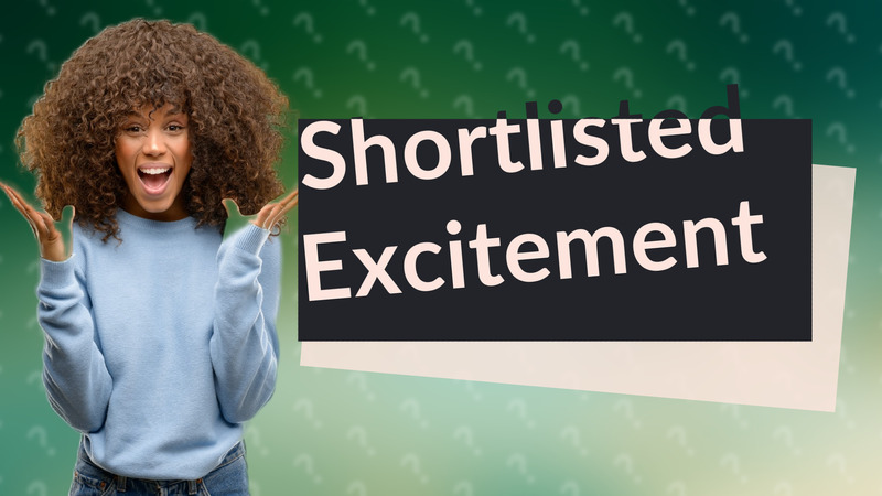 Shortlisted Excitement