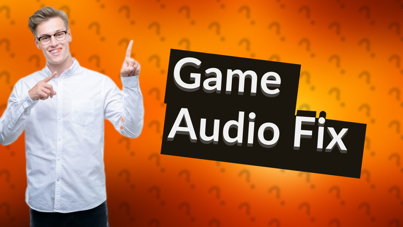 Game Audio Fix