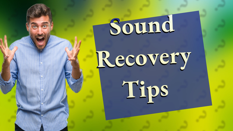 Sound Recovery Tips
