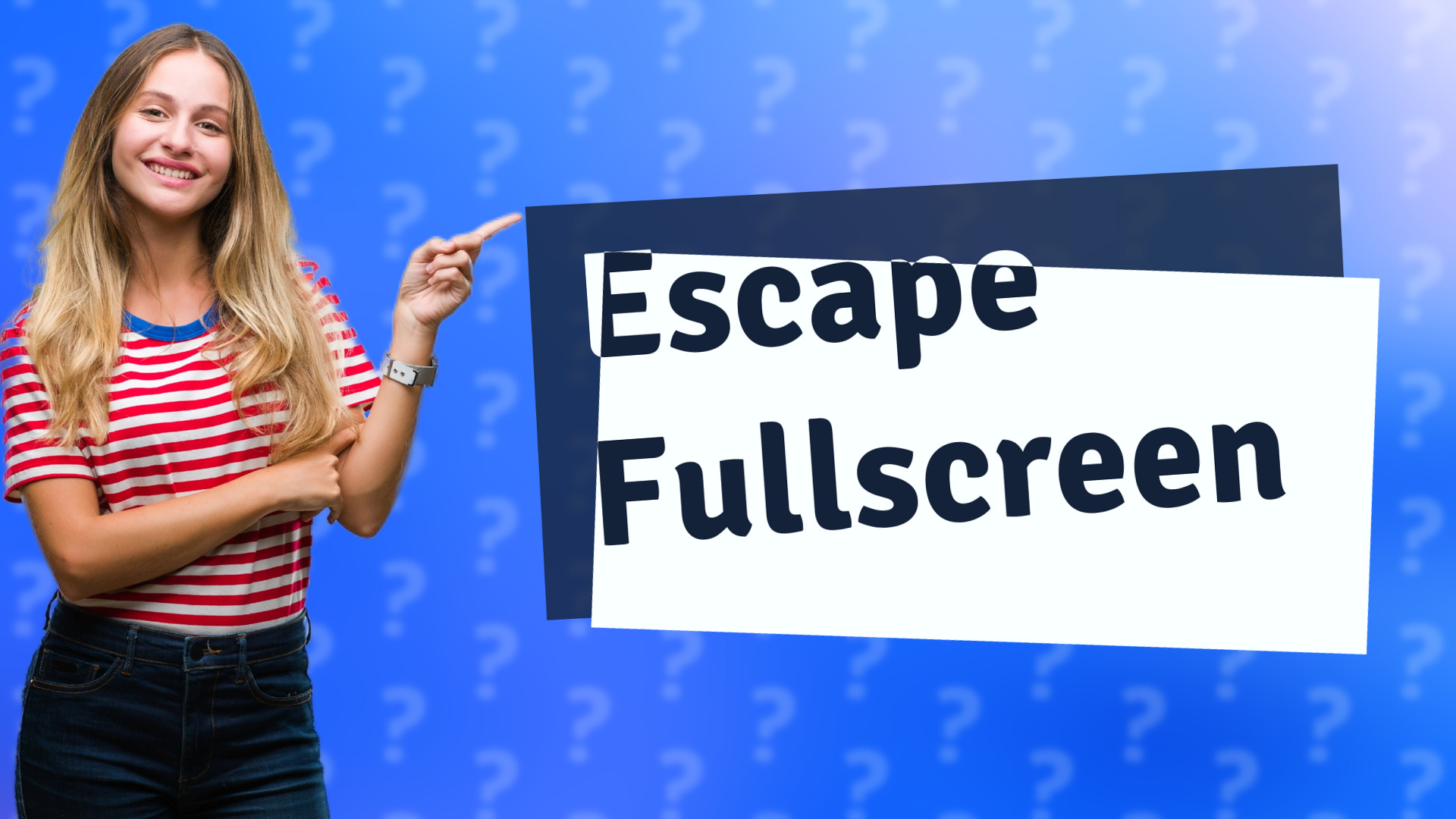 Escape Fullscreen