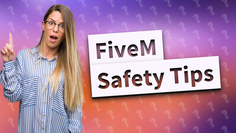 FiveM Safety Tips