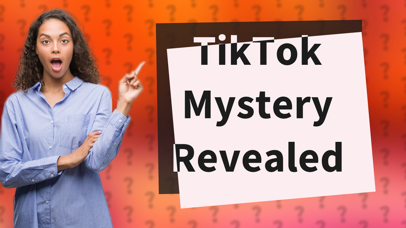 TikTok Mystery Revealed