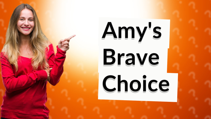 Amy's Brave Choice