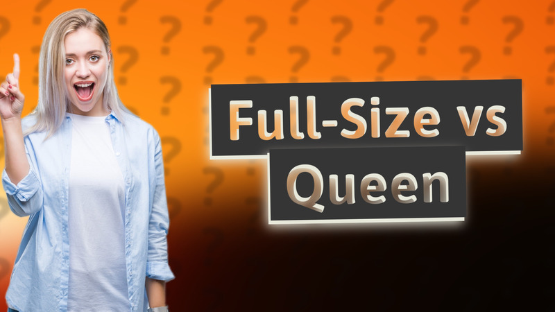 Full-Size vs Queen