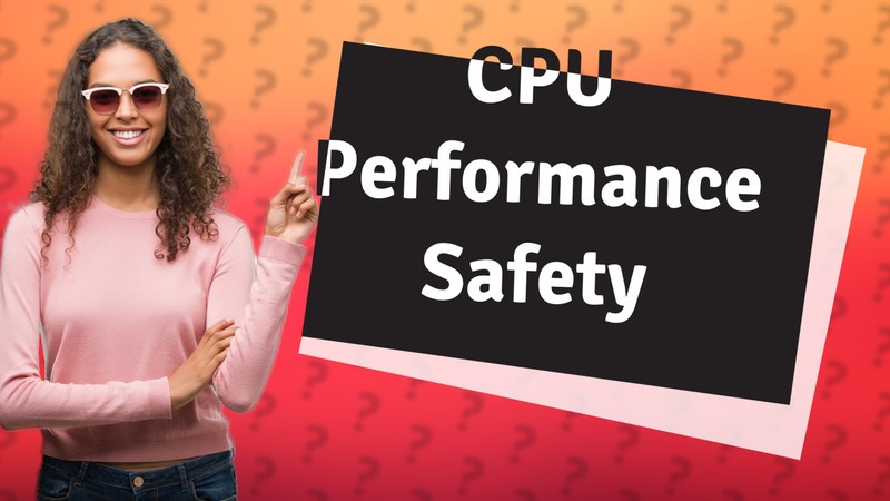 CPU Performance Safety