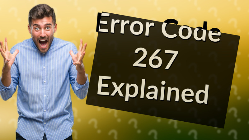 Error Code 267 Explained