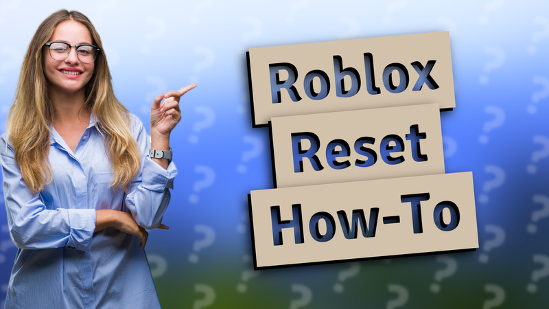 Roblox Reset How-To