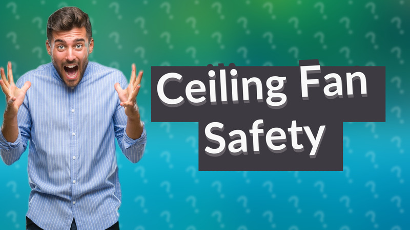 Ceiling Fan Safety