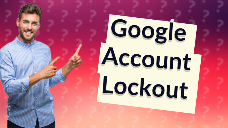 Google Account Lockout