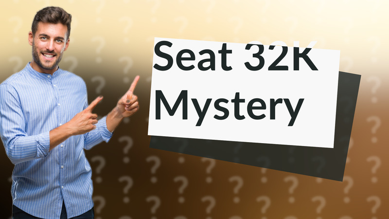Seat 32K Mystery
