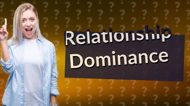 Relationship Dominance