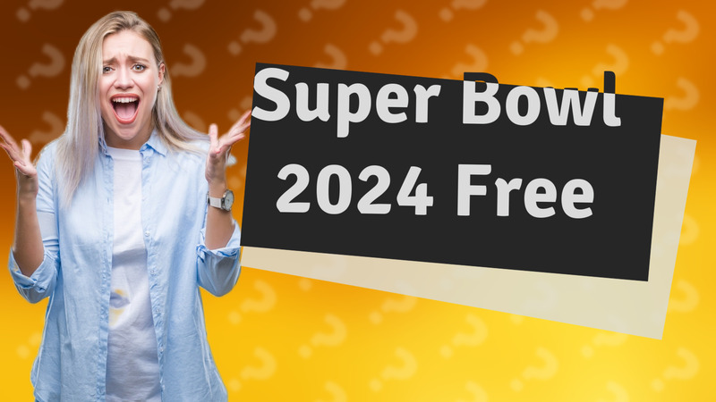 Super Bowl 2024 Free