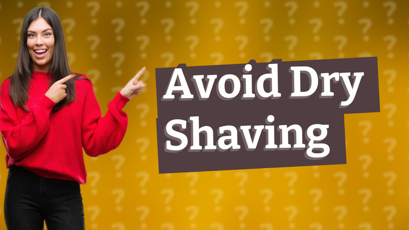 Avoid Dry Shaving