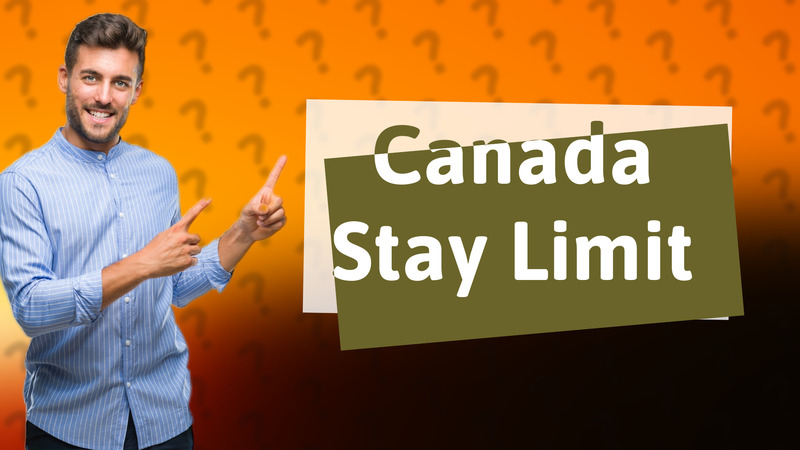 Canada Stay Limit