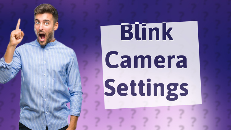 Blink Camera Settings
