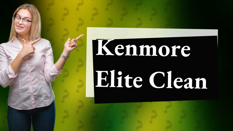 Kenmore Elite Clean