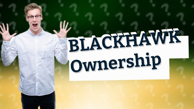 BLACKHAWK Ownership