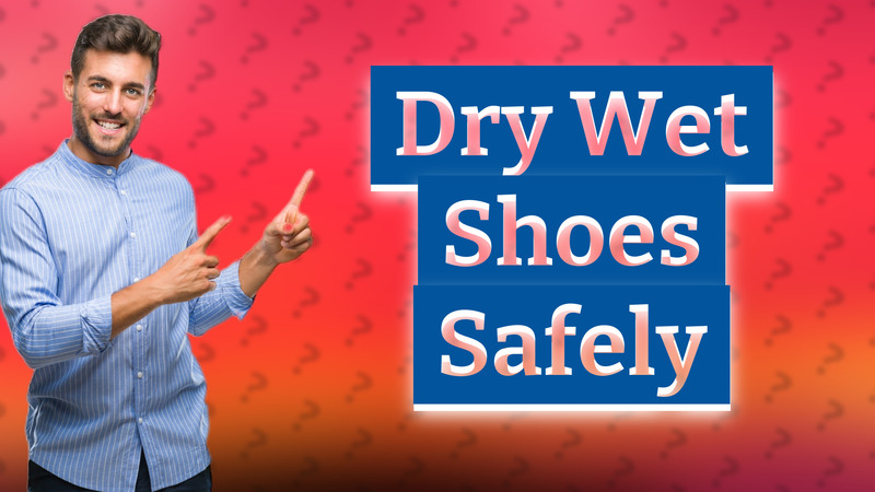 Dry Wet Shoes Safely