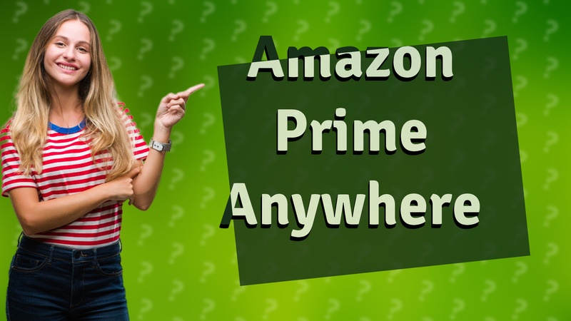 Amazon Prime Anywhere