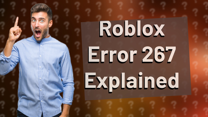 Roblox Error 267 Explained