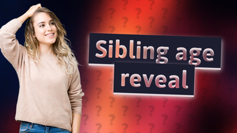 Sibling age reveal