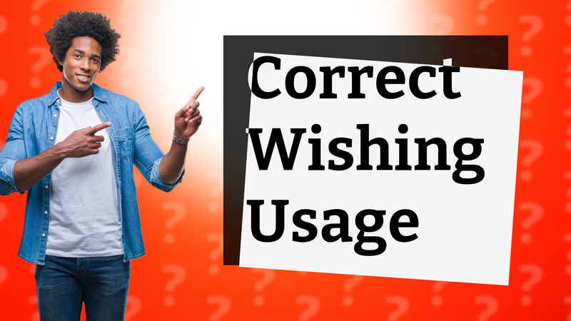 Correct Wishing Usage