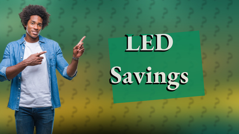 LED Savings